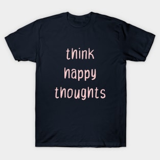 Think Happy Thoughts Millennial Pink T-Shirt